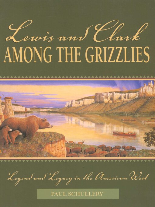 Title details for Lewis and Clark among the Grizzlies by Paul Schullery - Wait list